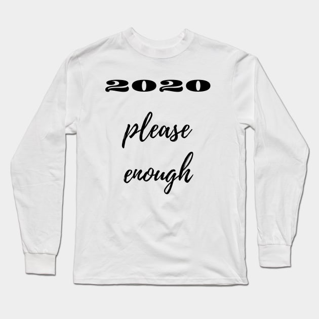 Please enough 2020 by Qrotero Long Sleeve T-Shirt by qrotero